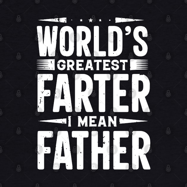 World Greatest Farter I Mean Father by ZimBom Designer